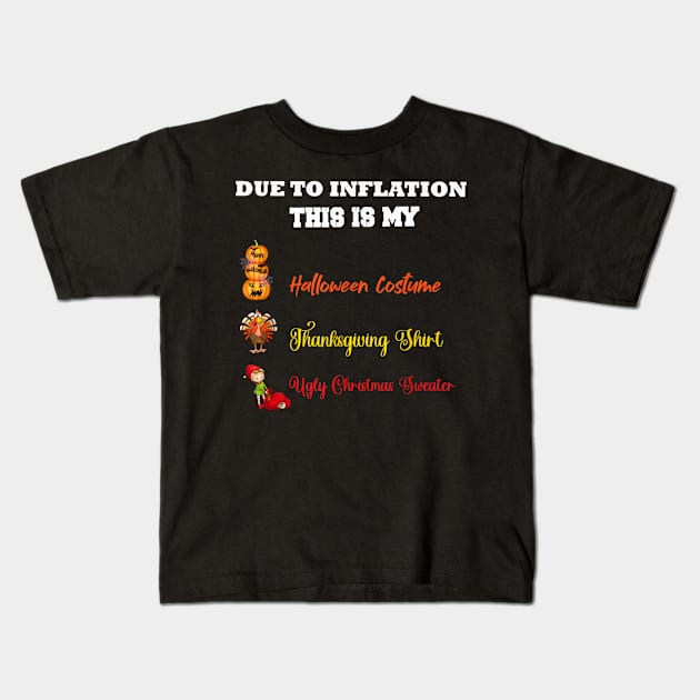 Due to Inflation This is My Halloween Thanksgiving Christmas 2 Kids T-Shirt by rhazi mode plagget